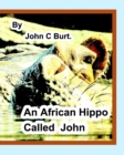 Image for The African Hippo Called John.