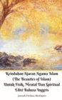 Image for Keindahan Ajaran Agama Islam (The Beauties of Islam) Untuk Fisik, Mental Dan Spiritual Edisi Bahasa Inggris Standar Ver