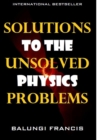 Image for Solutions to the Unsolved Physics Problems