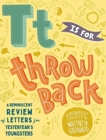 Image for T is for Throwback : A retro review of letters for yesteryear&#39;s youngsters.