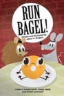 Image for Run Bagel! : A tale of breadcrumbs, poppy seeds, and broken promises