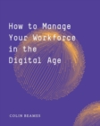 Image for How to Manage Your Workforce in the Digital Age