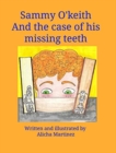 Image for Sammy O&#39;Keith and the case of his missing teeth