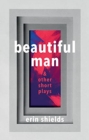 Image for Beautiful Man &amp; Other Short Plays