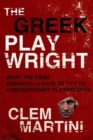 Image for The Greek Playwright: What the First Dramatists Have To Say To Contemporary Playwrights