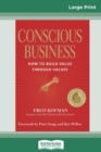 Image for Conscious Business : How to Build Value Through Values (16pt Large Print Edition)