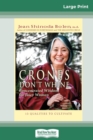 Image for Crones Don&#39;t Whine : Concentrated Wisdom for Juicy Women (16pt Large Print Edition)