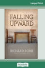 Image for Falling Upward : A Spirituality for the Two Halves of Life (16pt Large Print Edition)