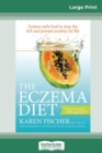 Image for The Eczema Diet (2nd edition) : Eczema-Safe Food to Stop The Itch and Prevent Eczema for Life (16pt Large Print Edition)