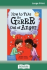 Image for How to Take the Grrrr Out of Anger : Revised &amp; Updated Edition (16pt Large Print Edition)