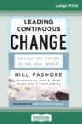 Image for Leading Continuous Change : Navigating Churn in the Real World (16pt Large Print Edition)