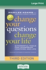 Image for Change Your Questions, Change Your Life : 12 Powerful Tools for Leadership, Coaching, and Life (Third Edition) (16pt Large Print Edition)