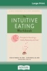 Image for The Intuitive Eating Workbook : Ten Principles for Nourishing a Healthy Relationship with Food (16pt Large Print Edition)