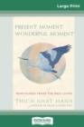 Image for Present Moment Wonderful Moment : Mindfulness Verses For Daily Living (16pt Large Print Edition)