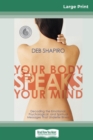 Image for Your Body Speaks Your Mind : Decoding the Emotional, Psychological, and Spiritual Messages That Underlie Illness (16pt Large Print Edition)