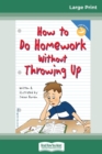 Image for How to Do Homework Without Throwing Up (16pt Large Print Edition)
