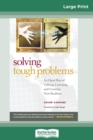 Image for Solving Tough Problems : An Open Way of Talking, Listening, and Creating New Realities (16pt Large Print Edition)