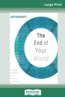 Image for The End of Your World : Uncensored Straight Talk on The Nature of Enlightenment (16pt Large Print Edition)