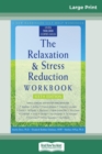 Image for The Relaxation &amp; Stress Reduction Workbook : Sixth Edition (16pt Large Print Edition)