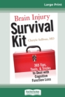 Image for Brain Injury Survival Kit : 365 Tips, Tools, &amp; Tricks to Deal with Cognitive Function Loss (16pt Large Print Edition)