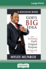 Image for God&#39;s Big Idea Tradepaper : Reclaiming Gods Original Purpose for Your Life (16pt Large Print Edition)