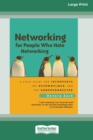 Image for Networking for People Who Hate Networking : A Field Guide for Introverts, the Overwhelmed and the Underconnected (16pt Large Print Edition)