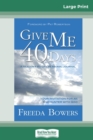Image for Give Me 40 Days (16pt Large Print Edition)