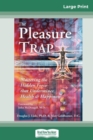 Image for The Pleasure Trap (16pt Large Print Edition)