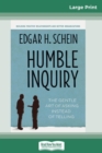 Image for Humble Inquiry : The Gentle Art of Asking Instead of Telling (16pt Large Print Edition)