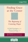 Image for Finding Grace at the Center : The Beginning of Centering Prayer (16pt Large Print Edition)