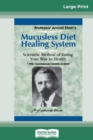 Image for Mucusless Diet Healing System : A Scientific Method of Eating Your Way to Health (16pt Large Print Edition)