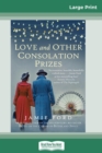 Image for Love and Other Consolation Prizes (16pt Large Print Edition)