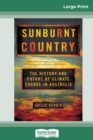 Image for Sunburnt Country : The History and Future of Climate Change in Australia (16pt Large Print Edition)