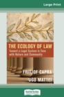 Image for The Ecology of Law : Toward a Legal System in Tune with Nature and Community (16pt Large Print Edition)