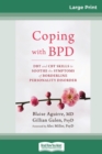 Image for Coping with BPD : DBT and CBT Skills to Soothe the Symptoms of Borderline Personality Disorder (16pt Large Print Edition)