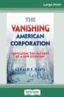 Image for The Vanishing American Corporation : Navigating the Hazards of a New Economy (16pt Large Print Edition)