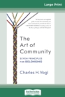 Image for The Art of Community : Seven Principles for Belonging (16pt Large Print Edition)