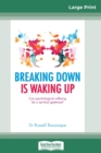 Image for Breaking Down is Waking Up : Can Psychological Suffering be a Spiritual Gateway? (16pt Large Print Edition)