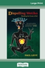 Image for Dispelling Wetiko : Breaking the Curse of Evil (16pt Large Print Edition)