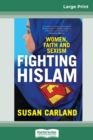 Image for Fighting Hislam : Women, Faith and Sexism (16pt Large Print Edition)