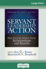 Image for Servant Leadership in Action : How You Can Achieve Great Relationships and Results (16pt Large Print Edition)