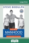 Image for The New Manhood : The Handbook for a New Kind of Man (16pt Large Print Edition)