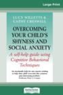 Image for Overcoming Your Child's Shyness and Social Anxiety (16pt Large Print Edition)