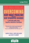 Image for Overcoming Body Image Problems Including Body Dysmorphic Disorder (16pt Large Print Edition)