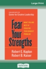 Image for Fear Your Strengths : What You are Best at Could be Your Biggest Problem (16pt Large Print Edition)
