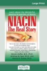 Image for Niacin : The Real Story: Learn about the Wonderful Healing Properties of Niacin (16pt Large Print Edition)