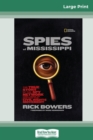 Image for Spies of Mississippi : The True Story of the Spy Network that Tried to Destroy the Civil Rights Movement (16pt Large Print Edition)