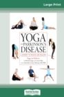 Image for Yoga and Parkinson&#39;s Disease : A Journey to Health and Healing (16pt Large Print Edition)