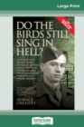 Image for Do the Birds Still Sing in Hell ?