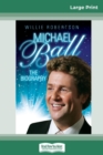 Image for Michaell Ball : The Biography [Standard Large Print 16 Pt Edition]